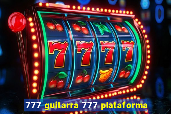 777 guitarra 777 plataforma